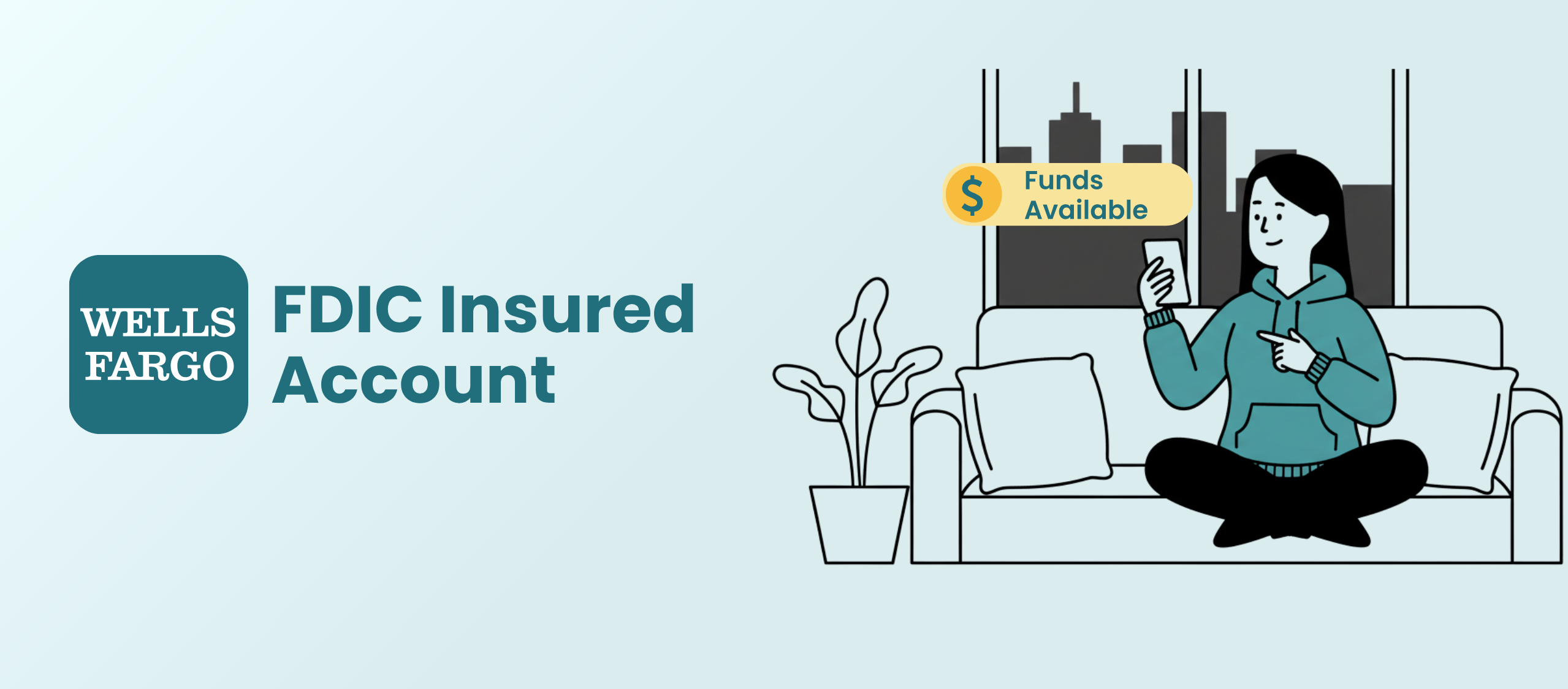 Wells Fargo FDIC Insured Account. Illustration of a person sitting cross-legged on a couch holding a smartphone, with a Funds Available notification.